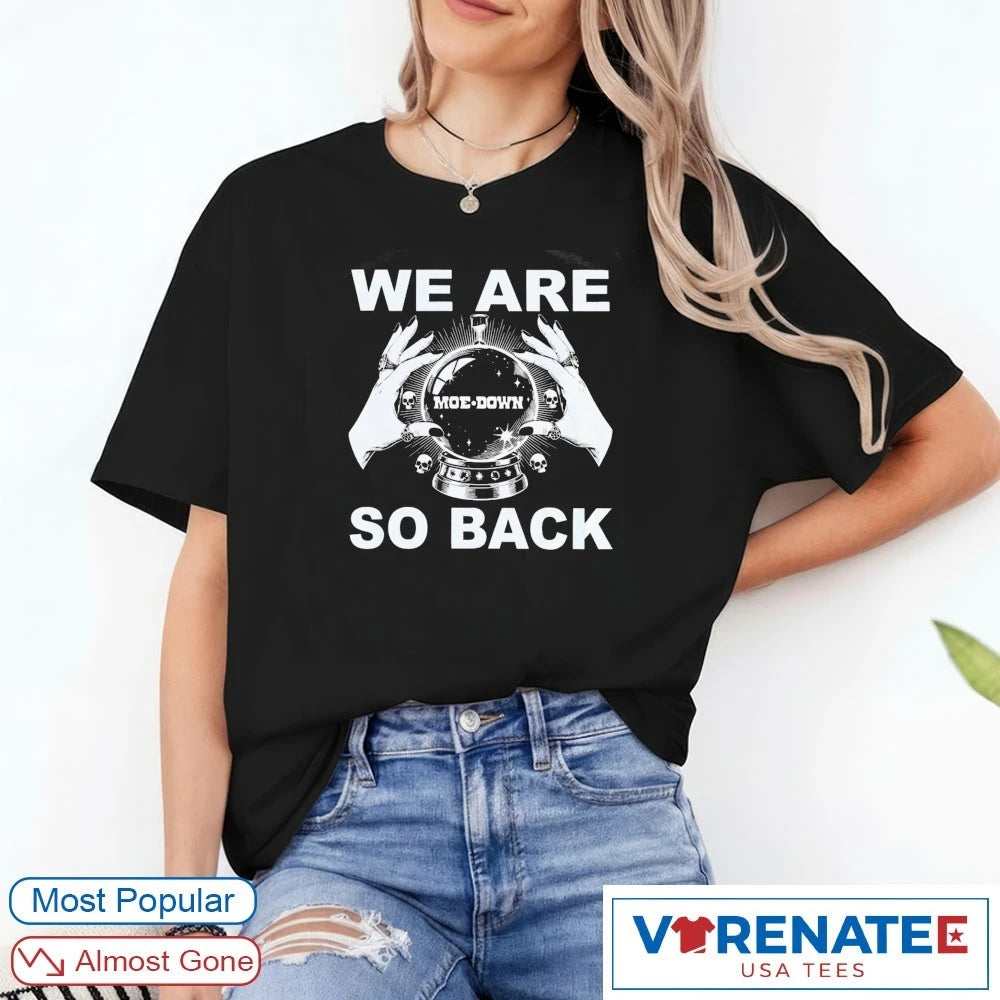 2026 We Are So Back moe.down shirt