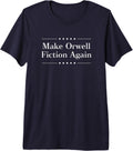 Make Orwell Fiction Again Tshirt