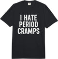 I Hate Period Cramps Funny Merch for Women