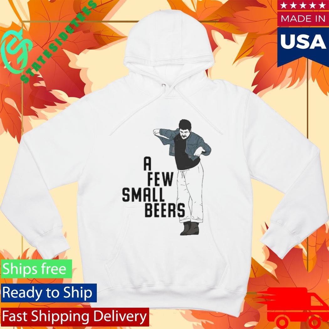A Few Small Beers Shirt