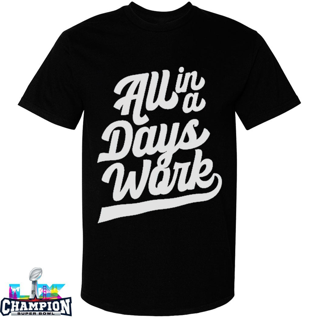 All In A Days Work T-Shirts