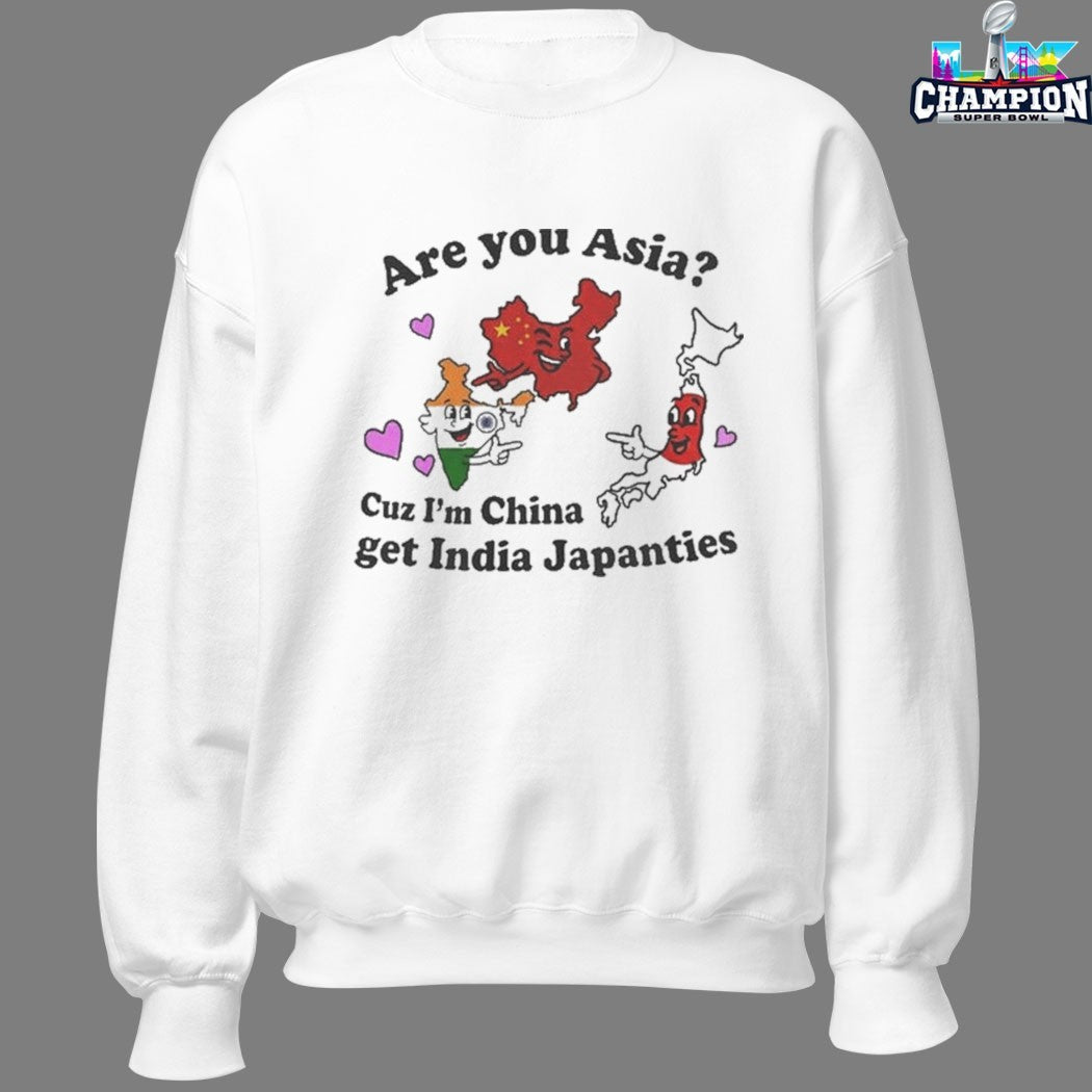 Are You Asia Cuz I’m China Get India Pants T-shirts