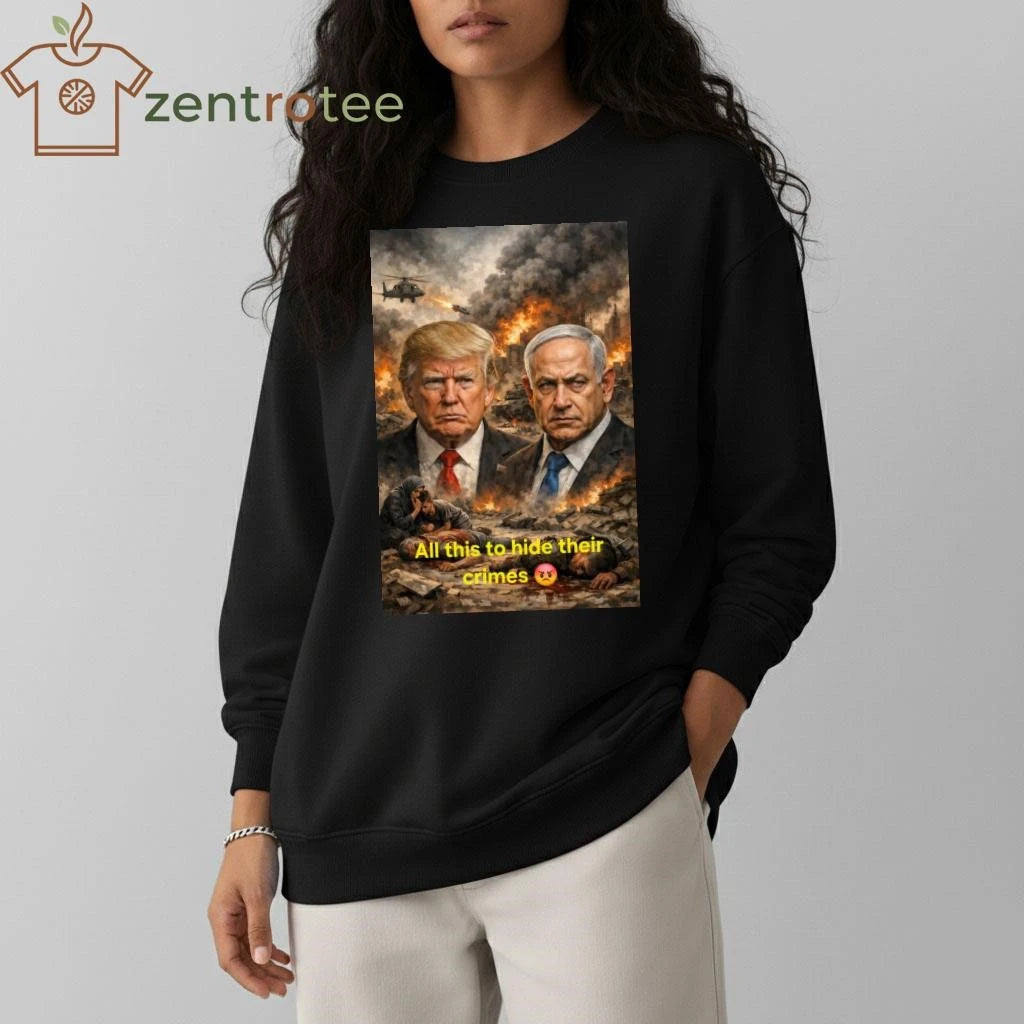 Awesome All this to hide their crimes Trump Netanyahu tee