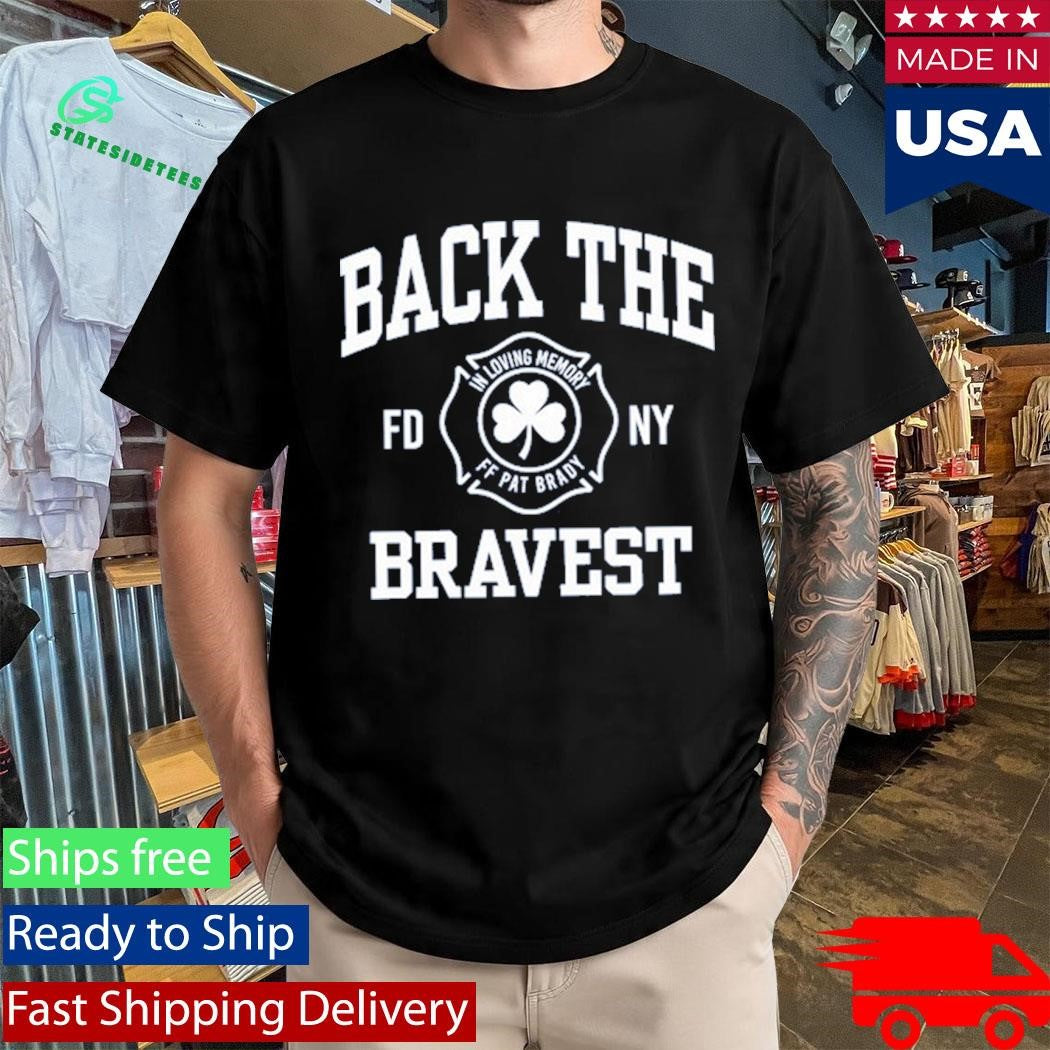 Back The Bravest In Loving Memory Ff Pat Brady Shirt