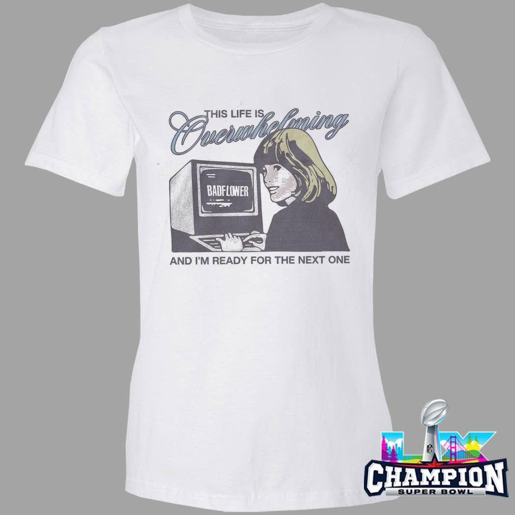 Badflower This Life Is Overwhelming Shirt