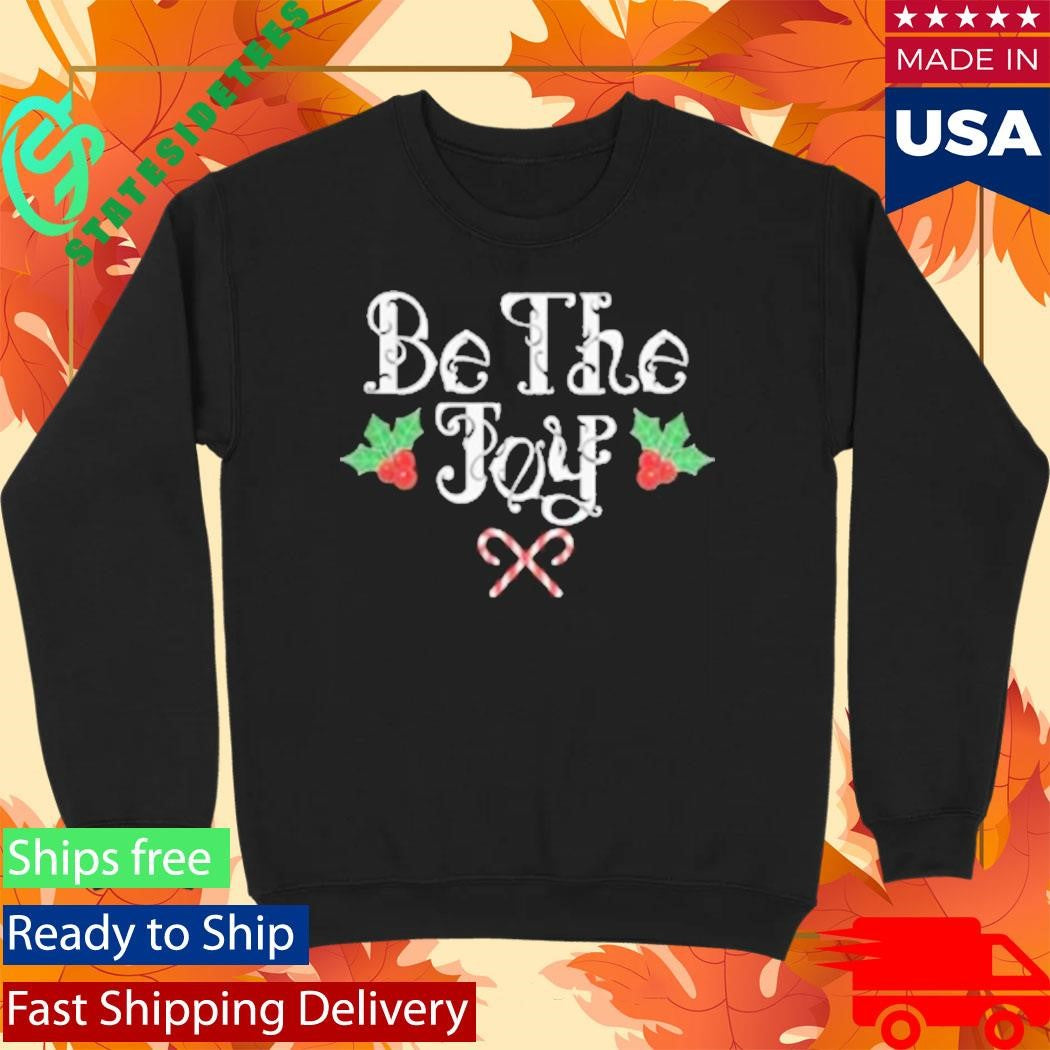 Be The Joy Holly Holiday Shirt