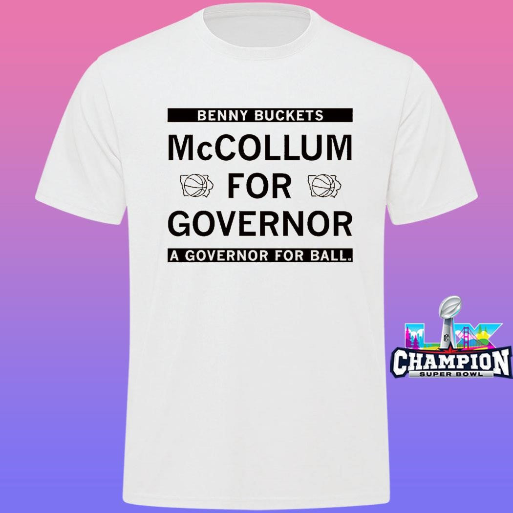 Benny Buckets Mccollum For Governor A Governor For Ball Shirt