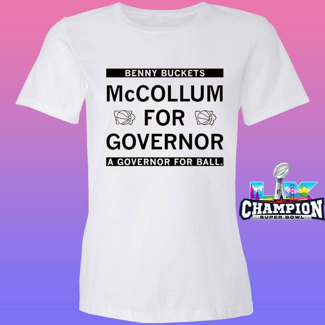 Benny Buckets Mccollum For Governor A Governor For Ball Shirt