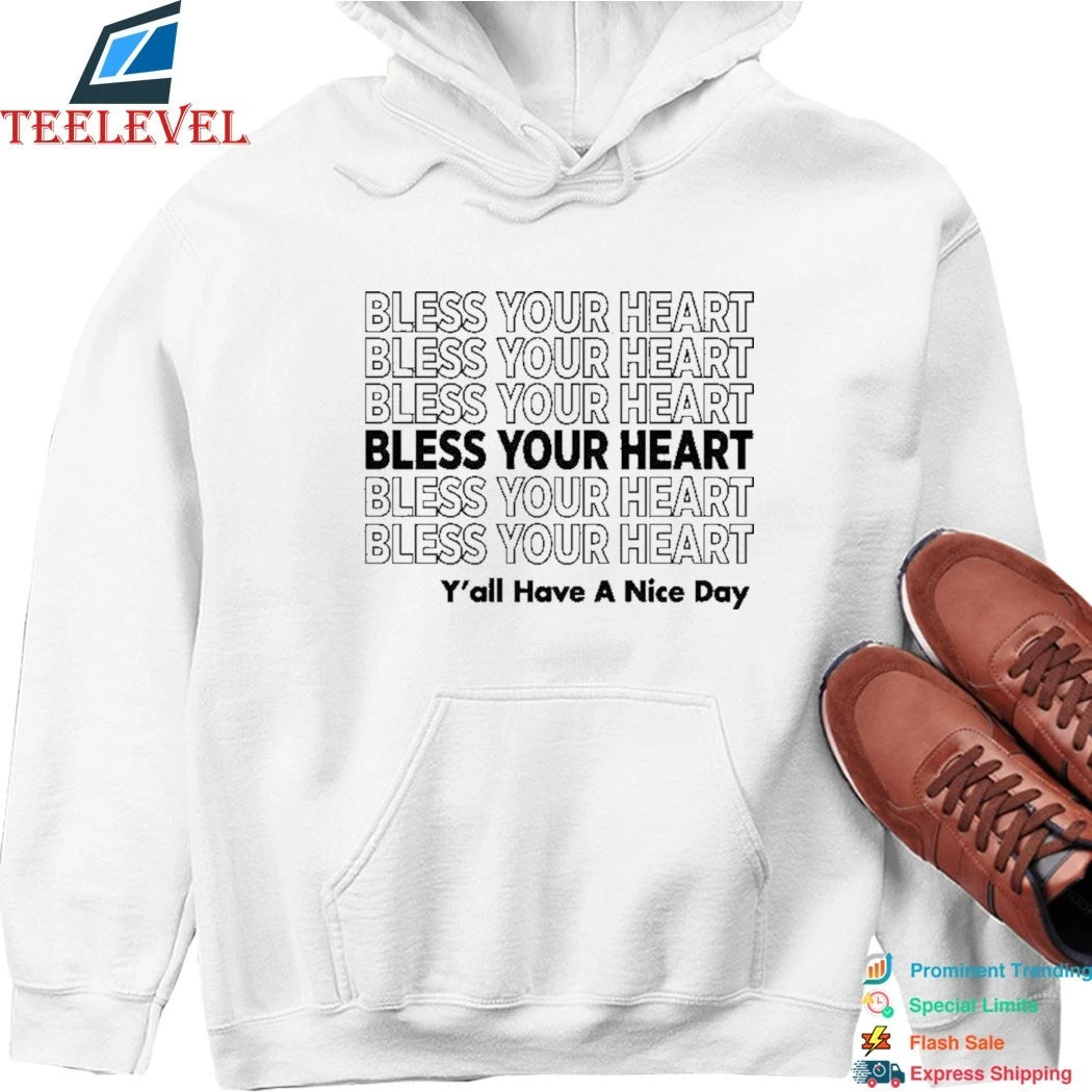 Bless Your Heart Y’all Have A Nice Day! Shirts