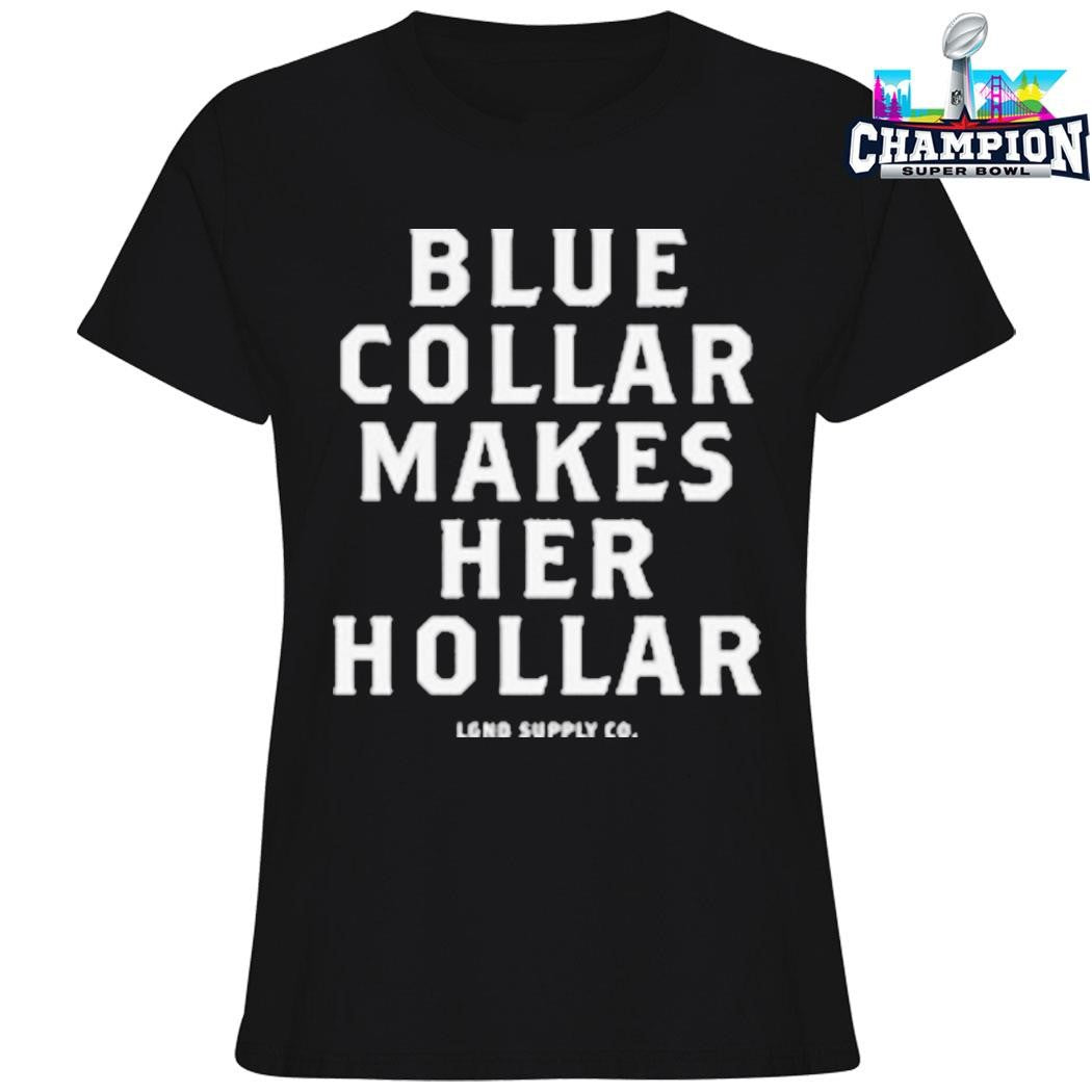 Blue Collar Makes Her Hollar Shirt