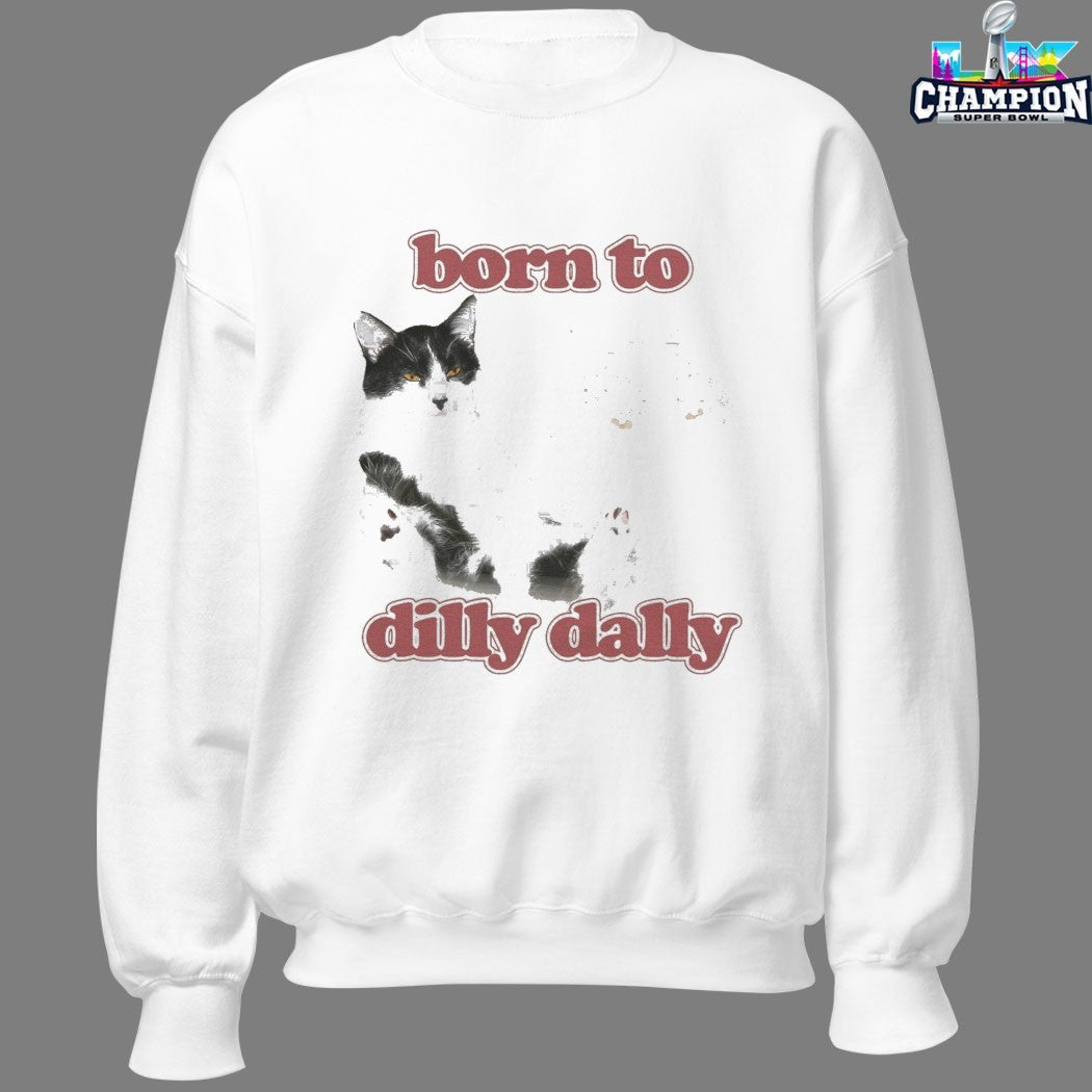 Born To Dilly Dally Cat T-shirts