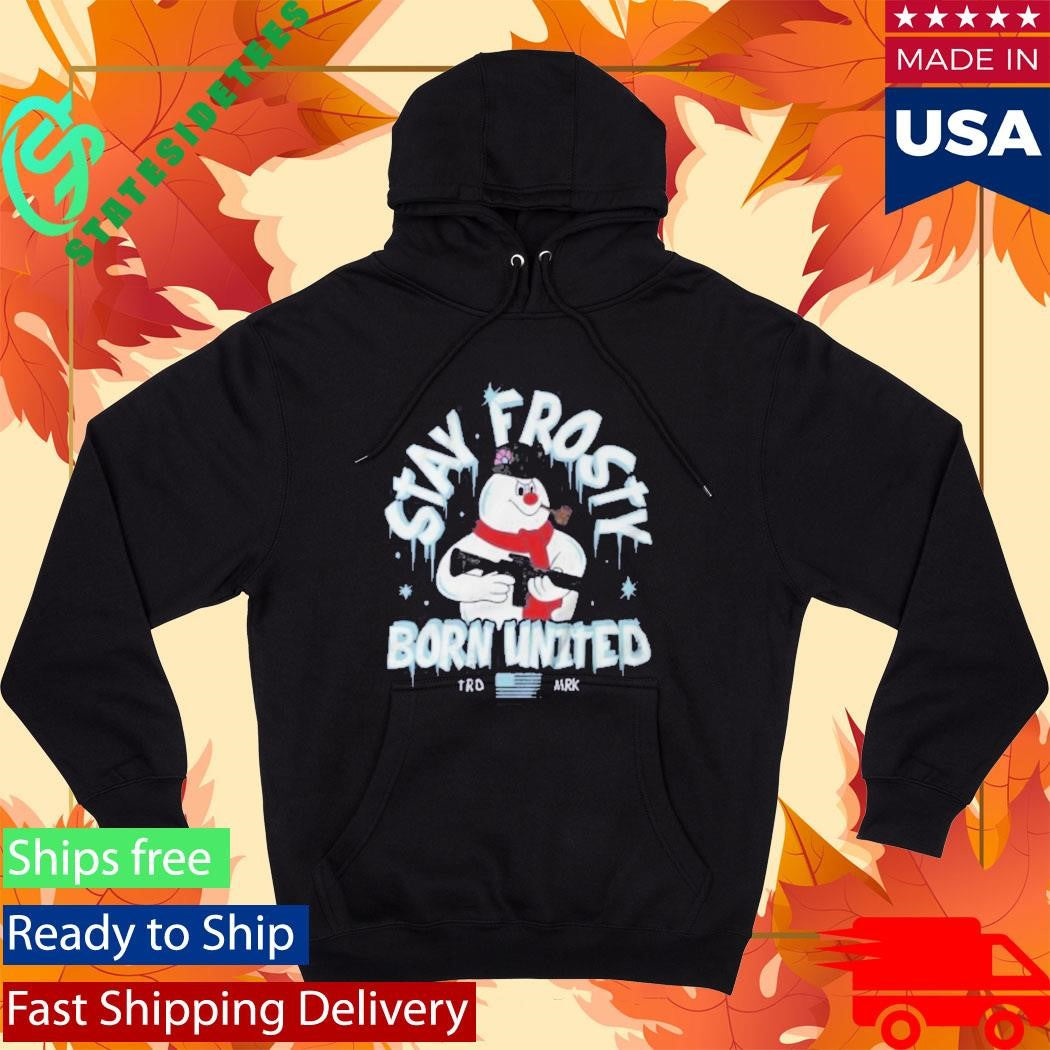Born United Private Label Stay Frosty Shirt