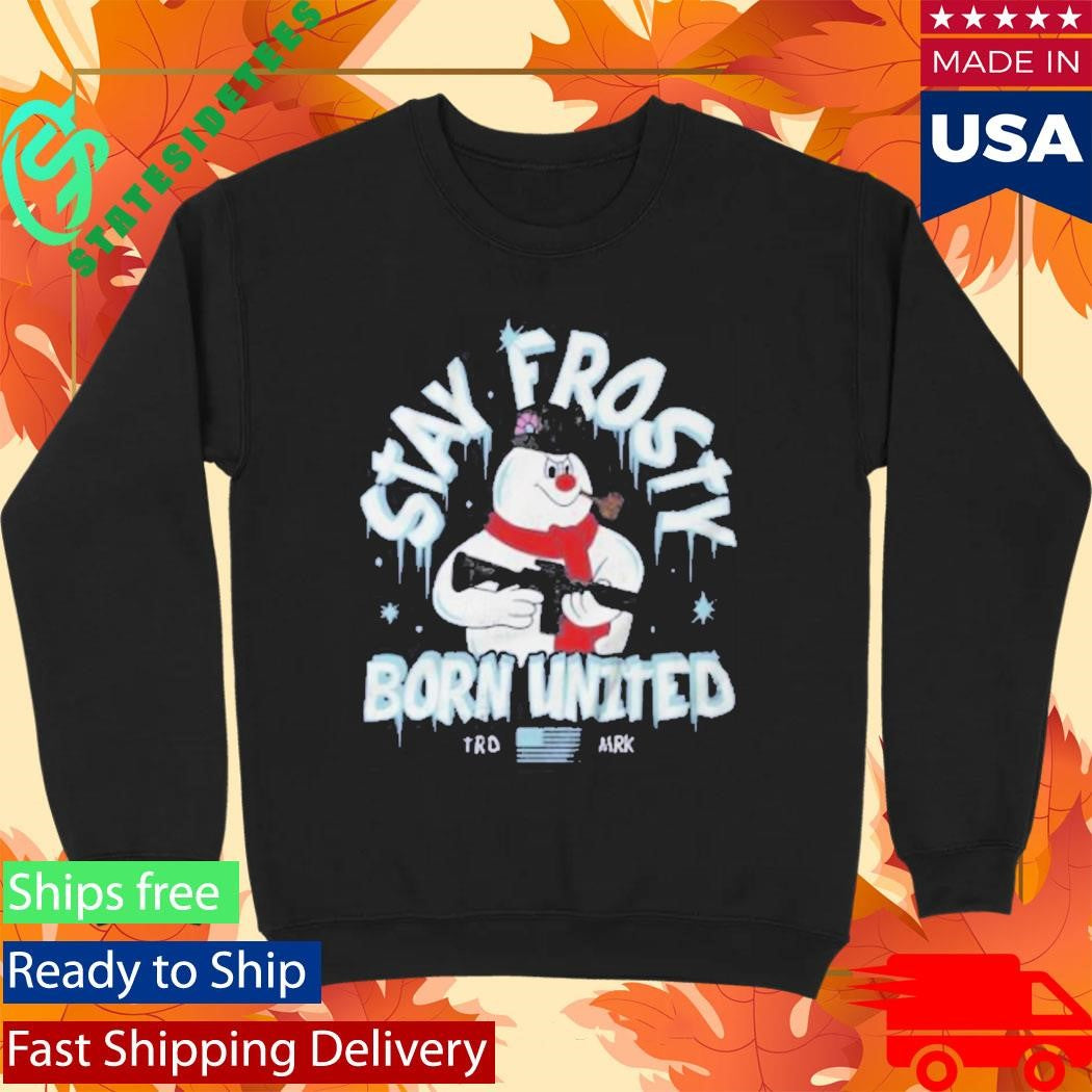 Born United Private Label Stay Frosty Shirt