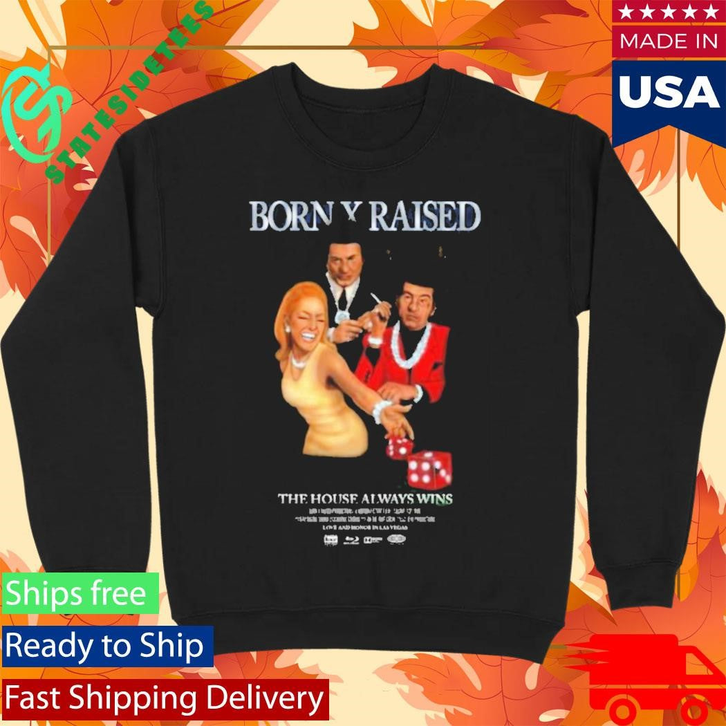 Born X Raised The House Always Wins Casino Shirt