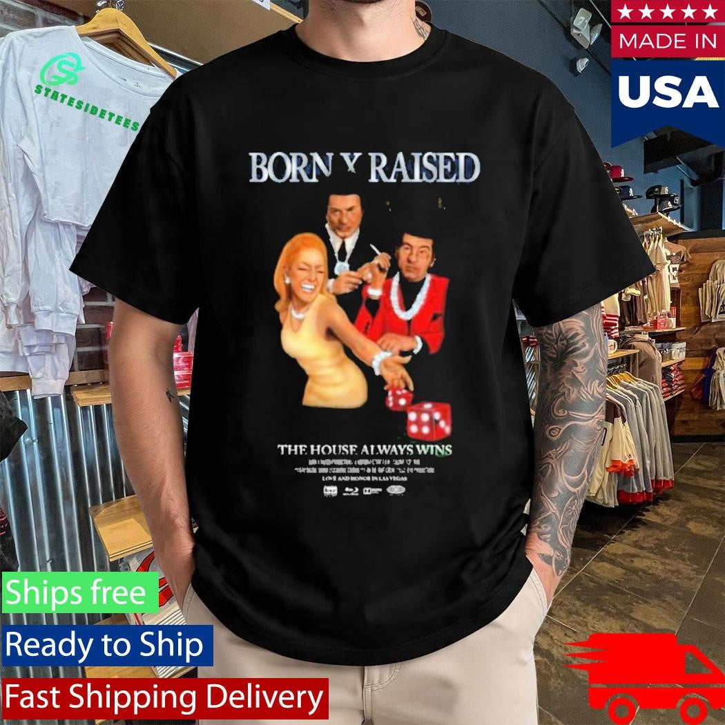 Born X Raised The House Always Wins Casino Shirt