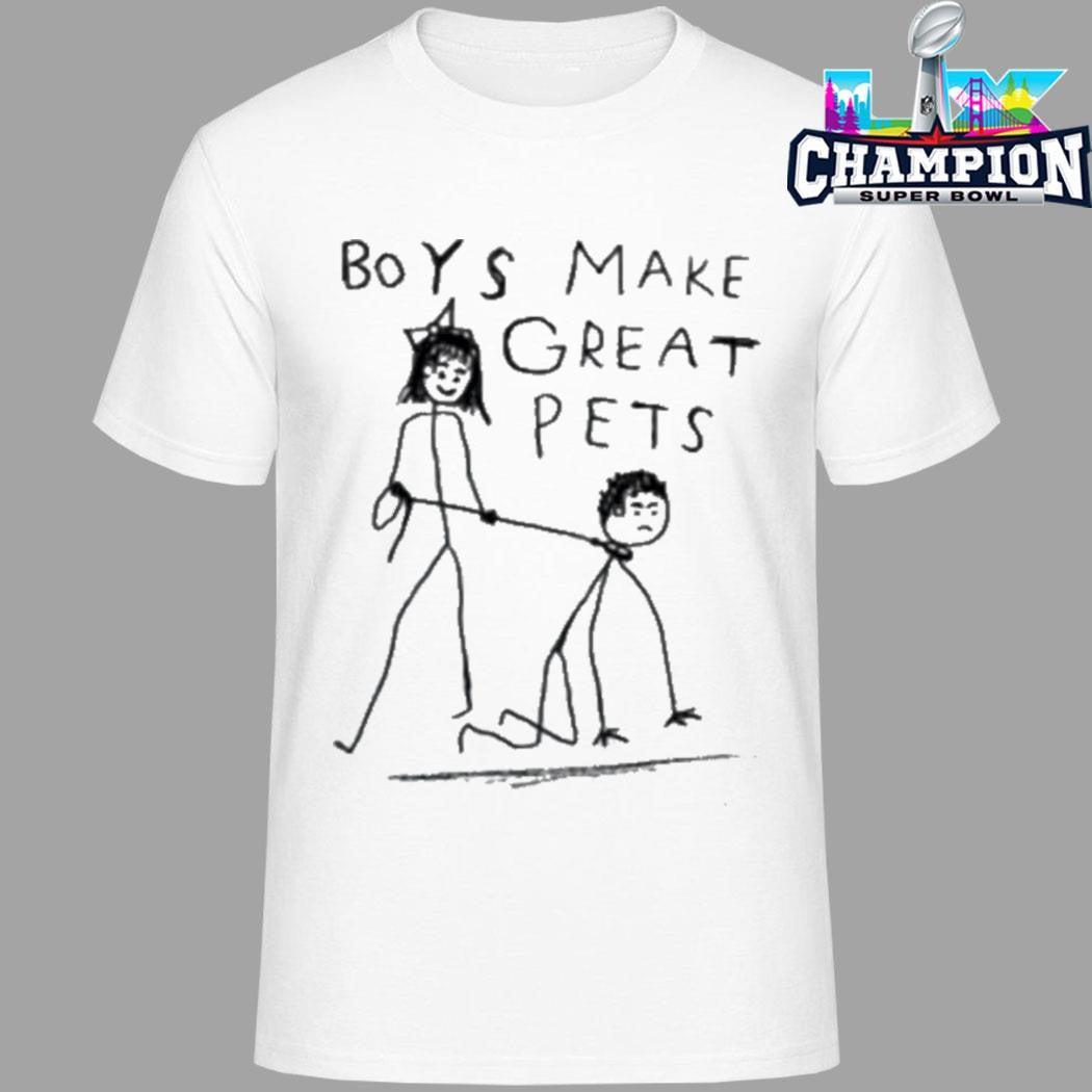 Boys Make Great Pets Shirt