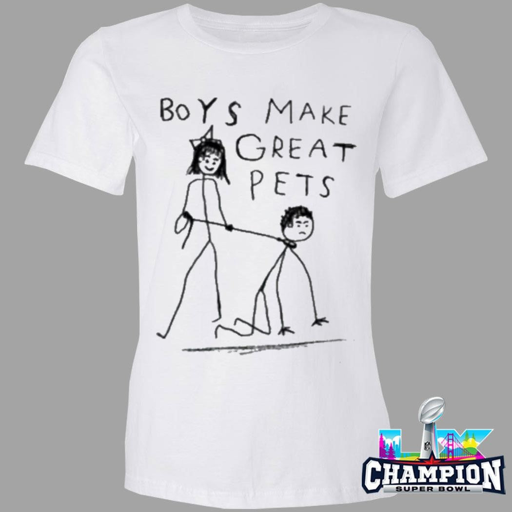 Boys Make Great Pets Shirt