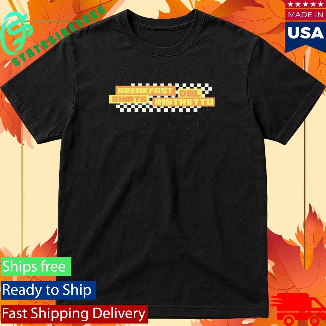 Breakfast Shirts Dbl Ristretto Shirt