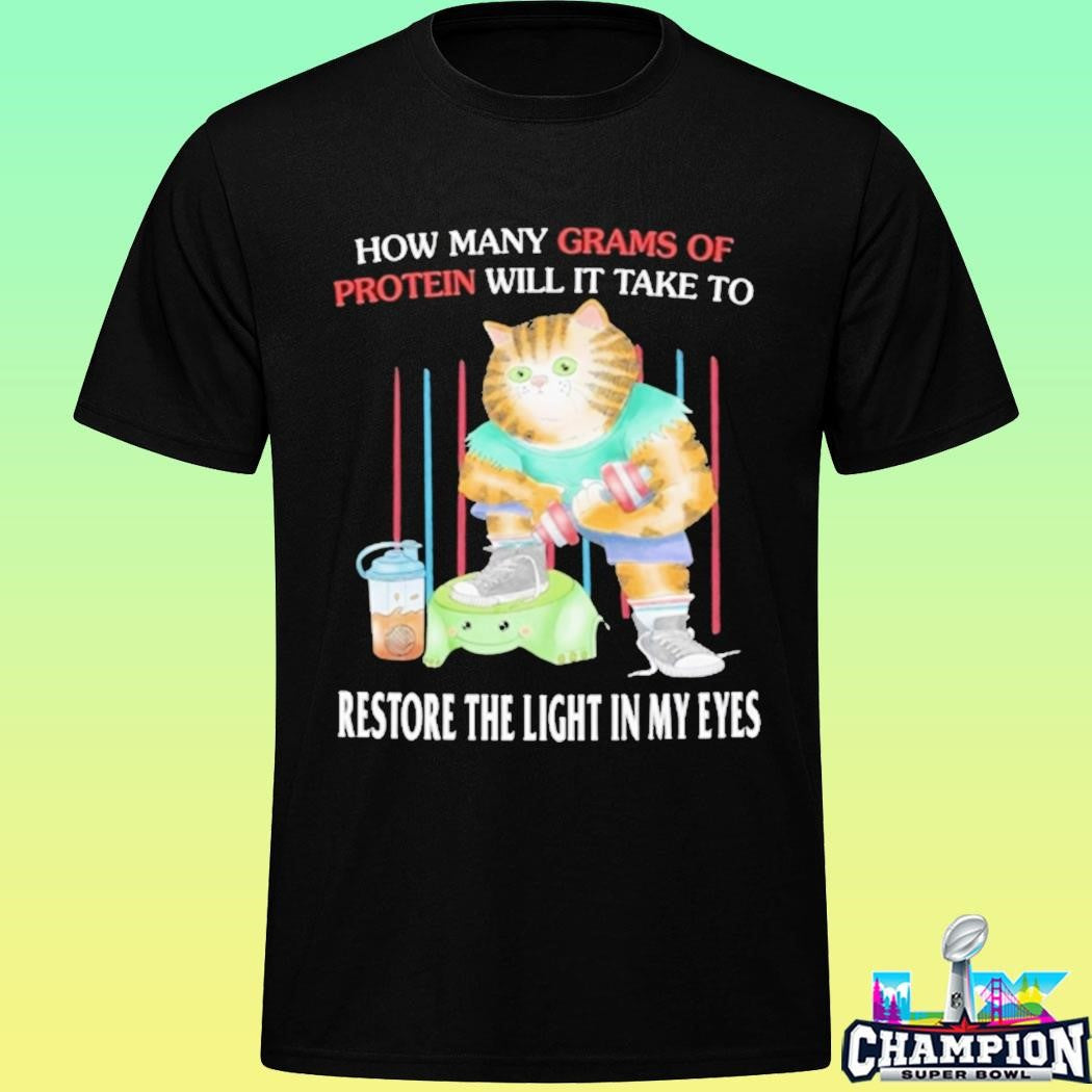 Buff Cat How Many Grams Of Protein Will It Take To Restore The Light In My Eyes Shirt