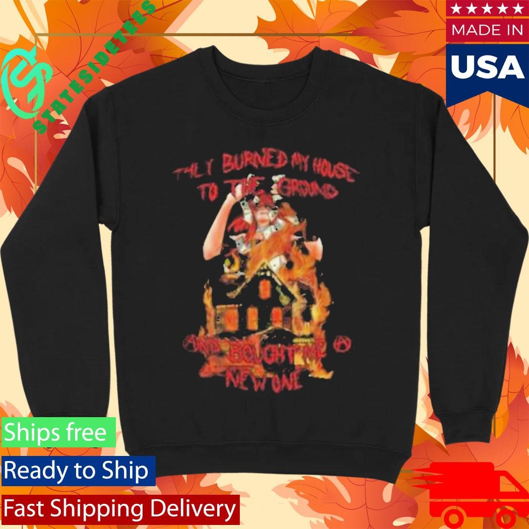 Burned My House To The Ground Tee Shirt