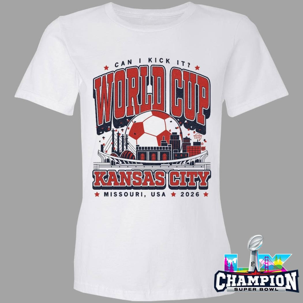 Can I Kick It World Cup Kansas City Missouri Usa 2026 Shirt