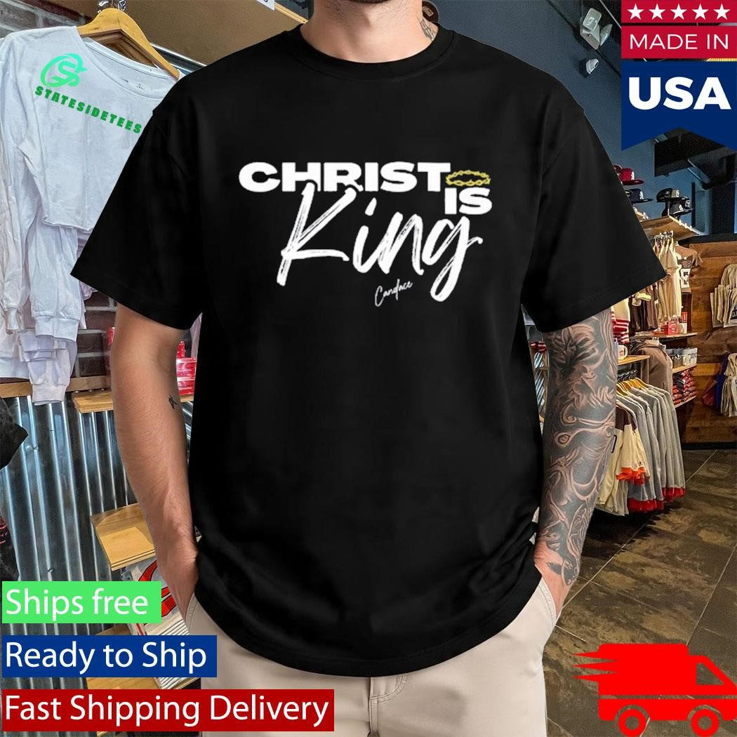 Candace Owens Christ Is King Shirt