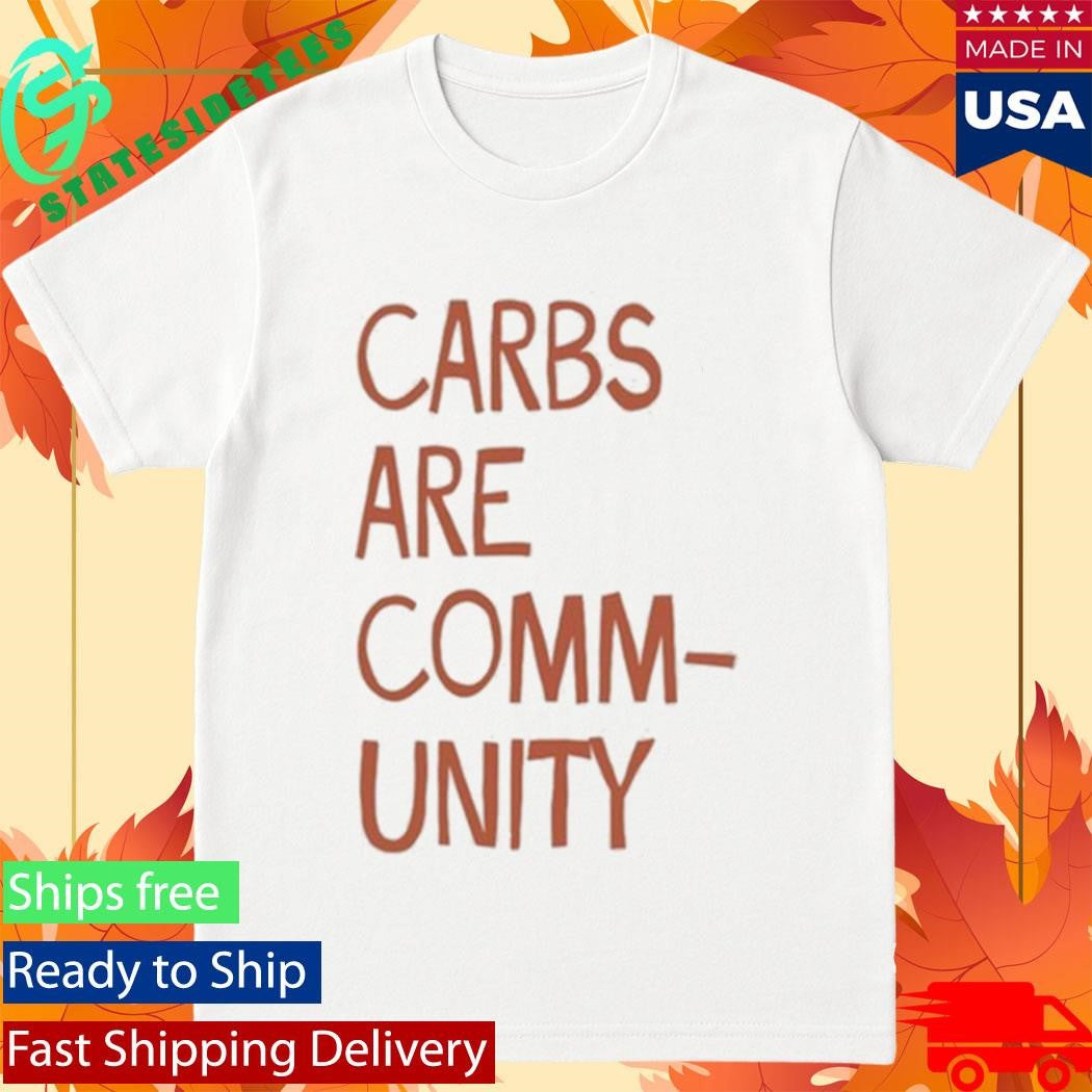 Carbs Are Community Shirt