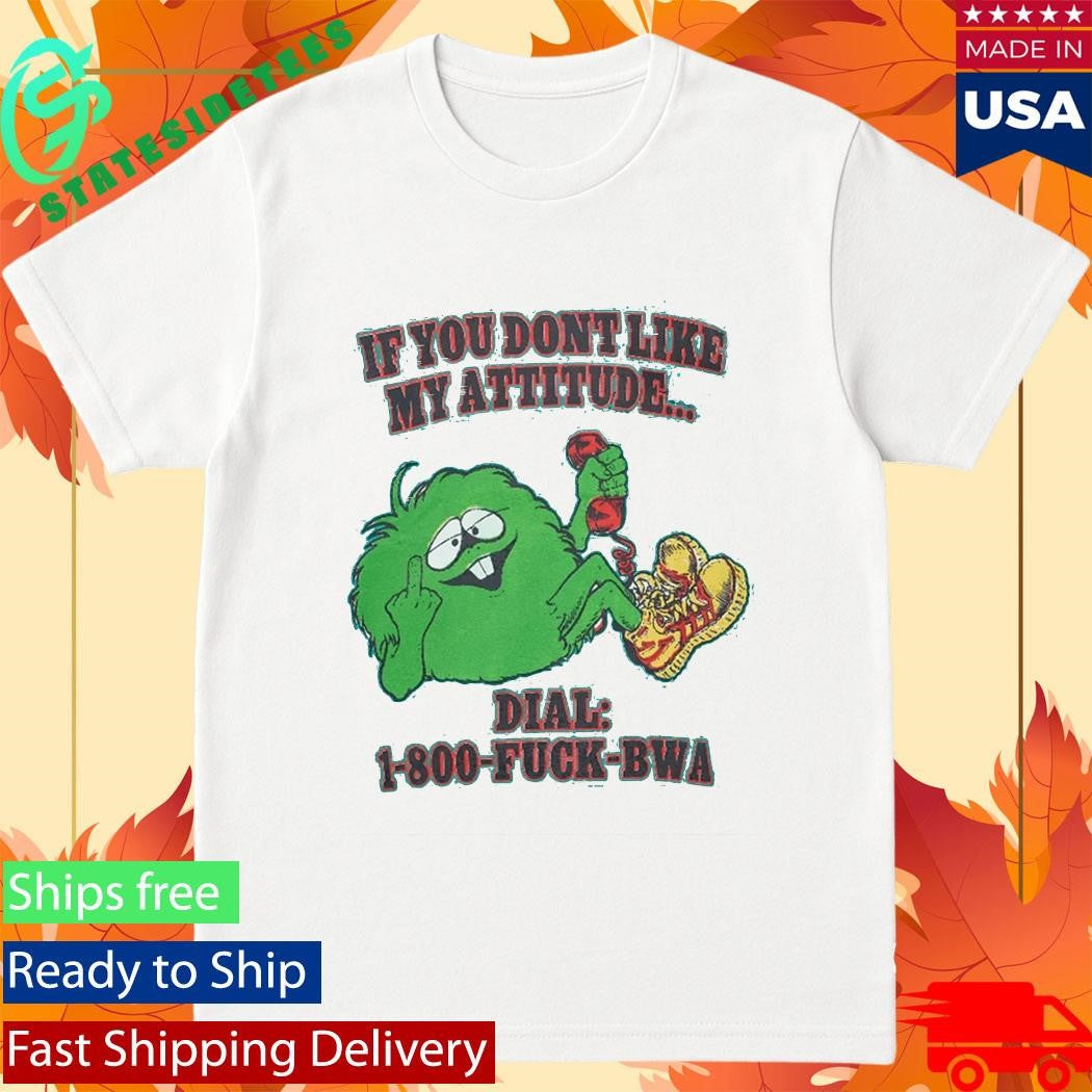 Central Cee If You Don’t Like My Attitude Dial 1 800 FUCK BWA Shirt