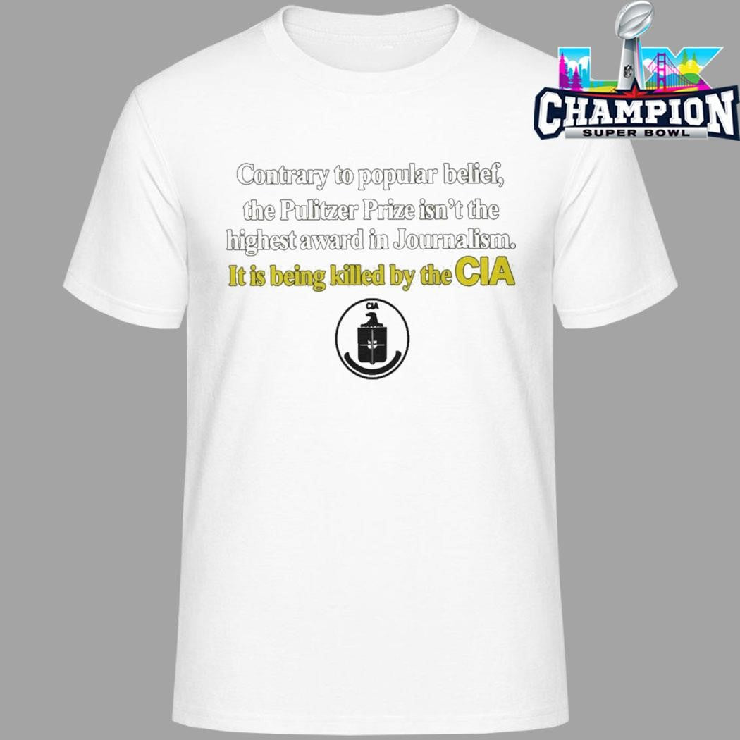 Contrary To Popular Belief The Pulitzer Prize Isn’t The Highest Cia Shirt