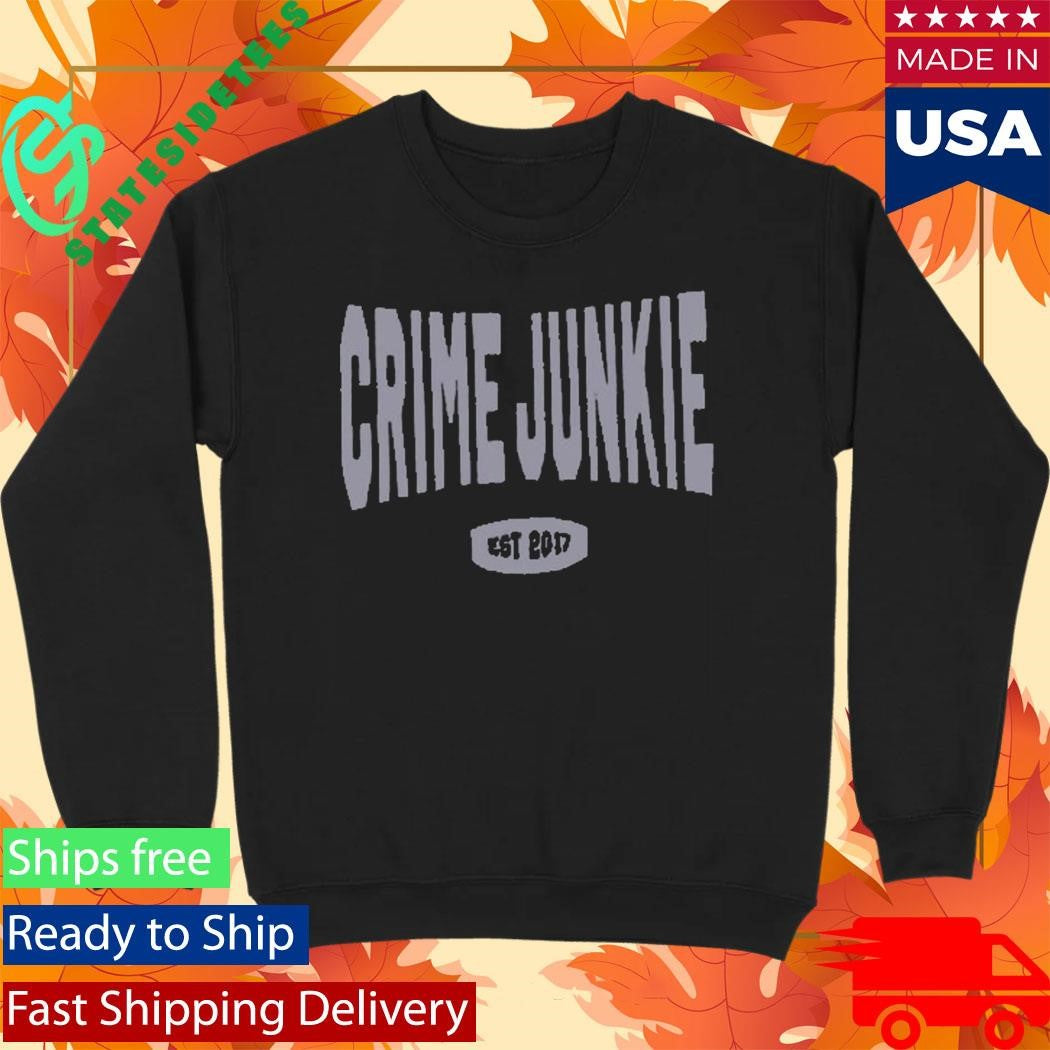 Crime Junkie EST 2017 Shirt