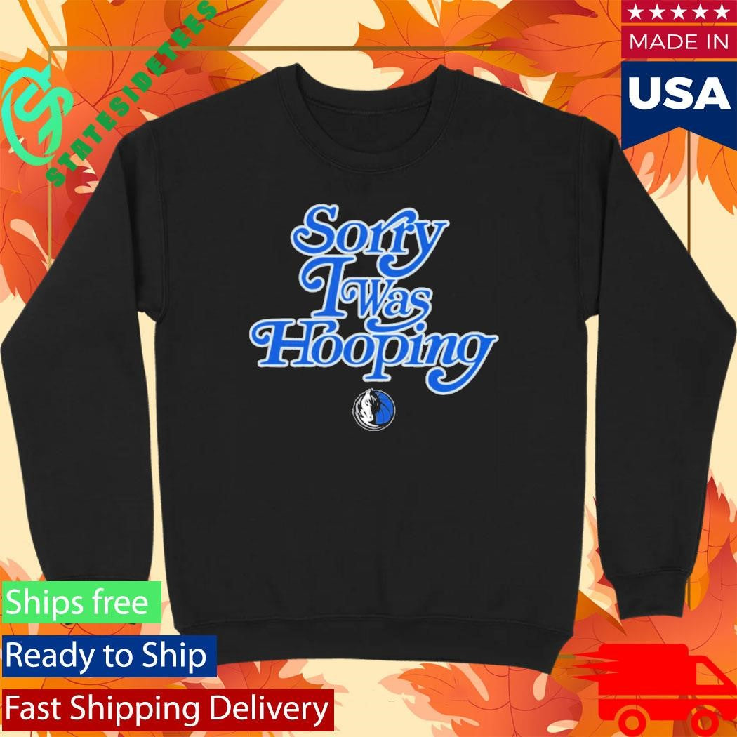 Dallas Mavericks Brand Seen Sorry I Was Hooping Shirt