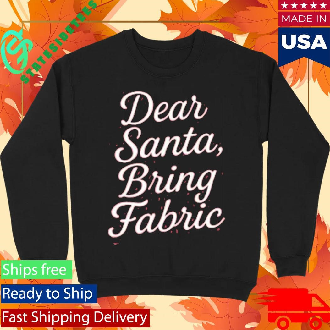 Dear Santa, Bring Fabric Vintage Shirt