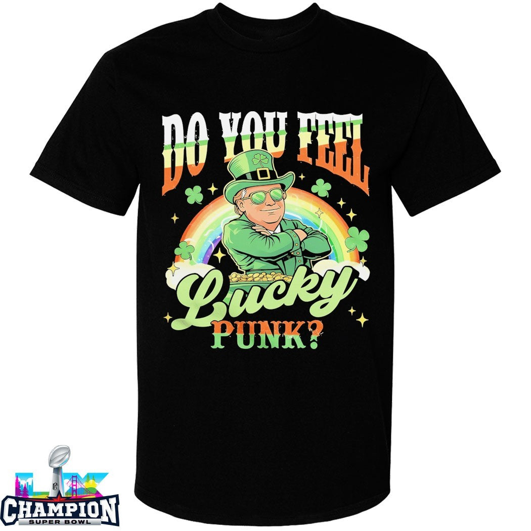 Do You Feel Lucky Punk St Patrick’s Day Paddy Trump T-shirts