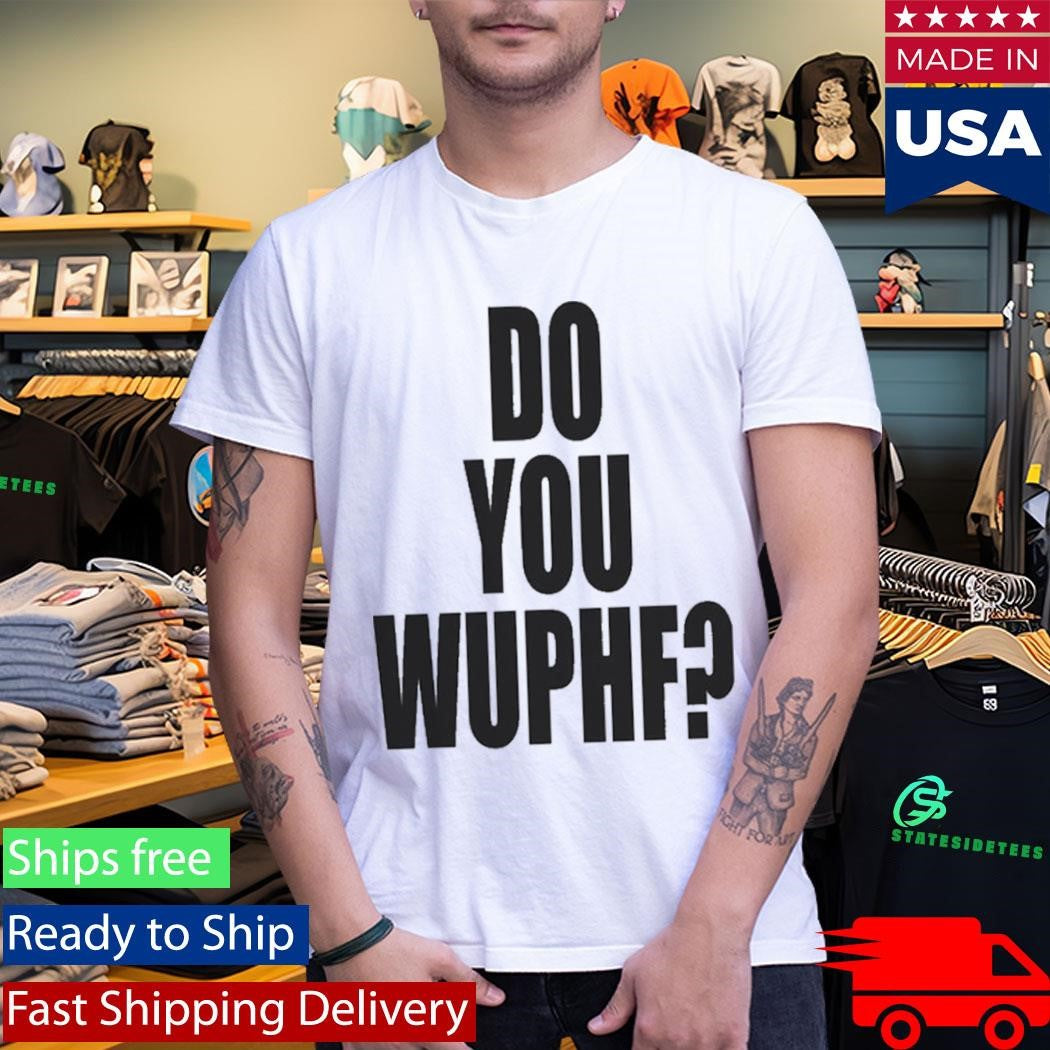 Do You Wuphf Shirt