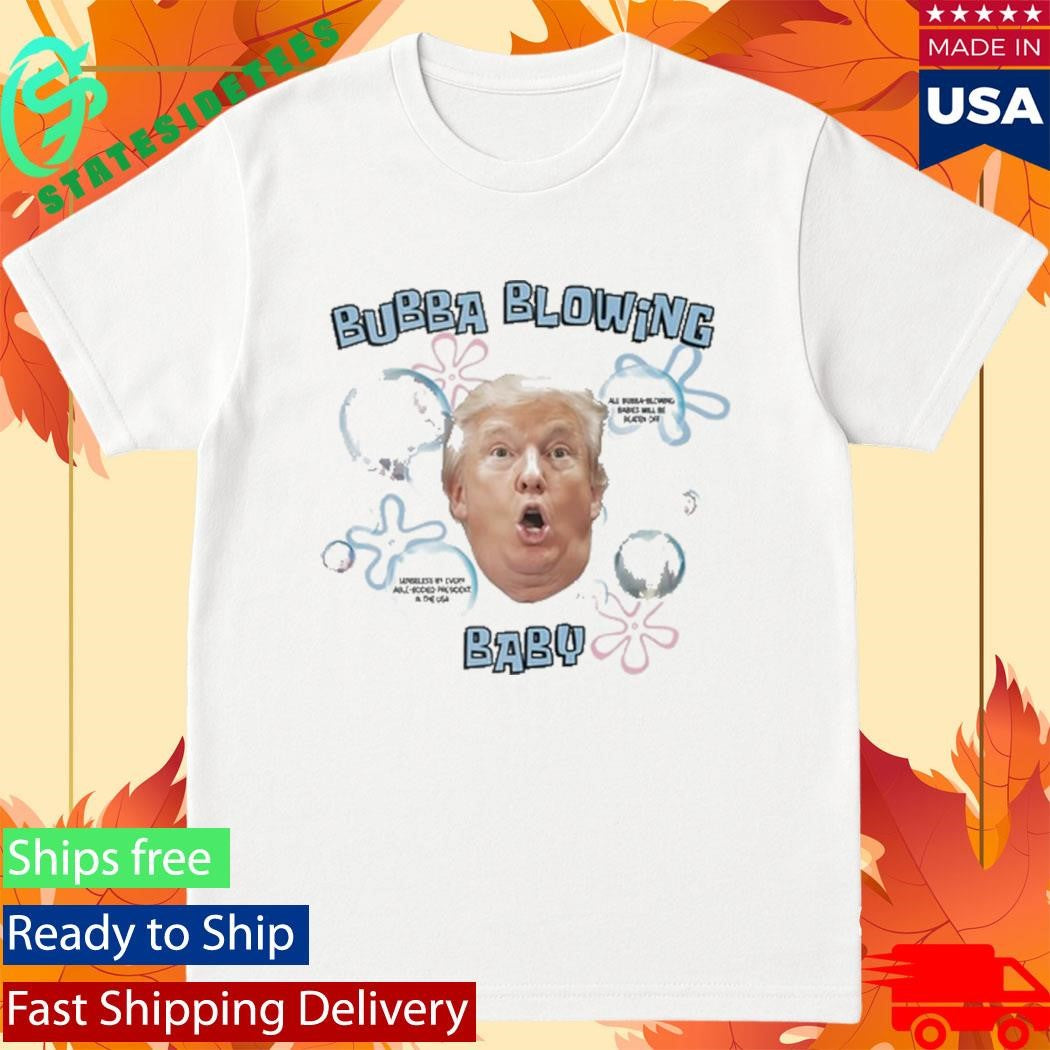 Donald Trump Blowing Bubba Baby Shirt