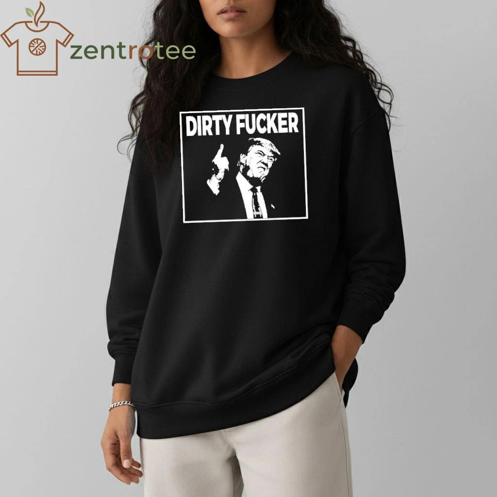 Donald Trump Dave Hause Dirty Fucker tee