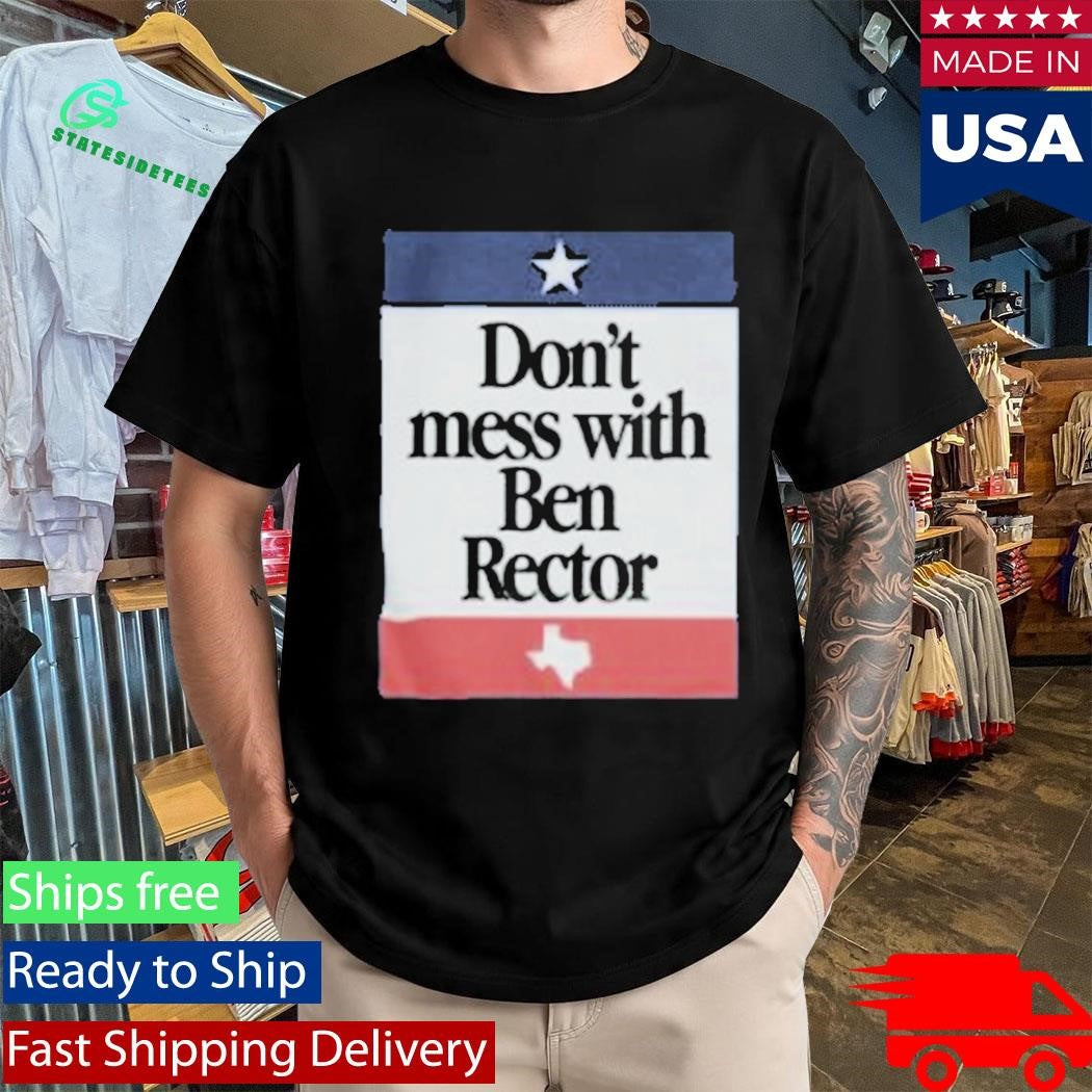 Don’t Mess With Ben Rector Shirt