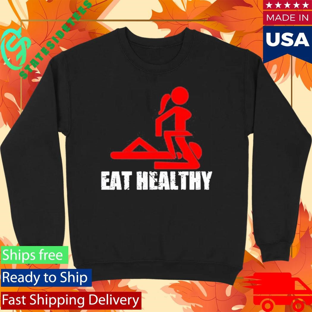 Eat Healthy Eat Out More Often Shirt