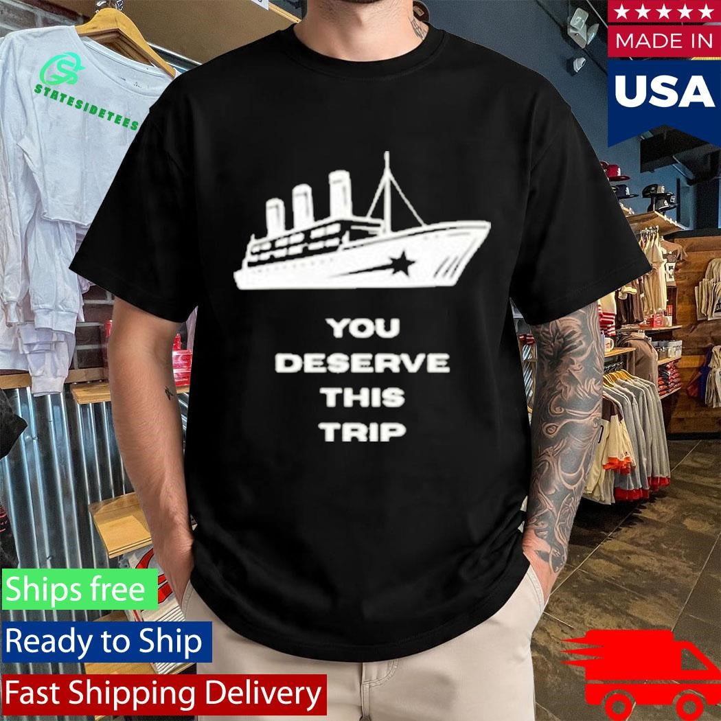 End X Star Line Collab You Deserve This Trip Shirt