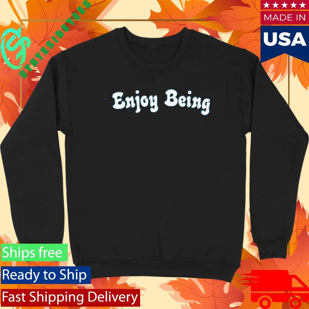 Enjoy Being Pigment Shirt