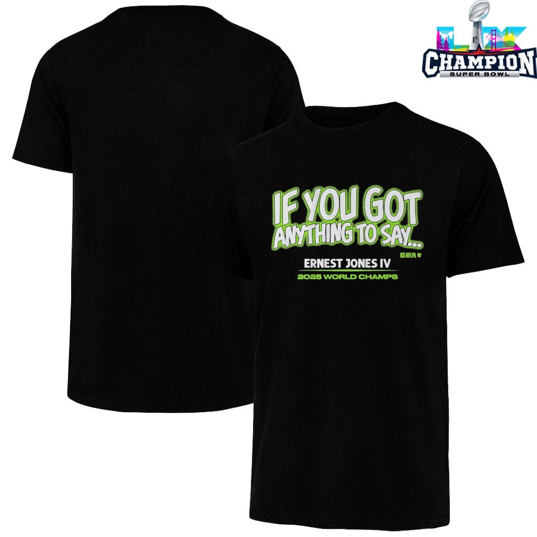 Ernest Jones IV If You Got Anything To Say… 2025 World Champs T-shirts