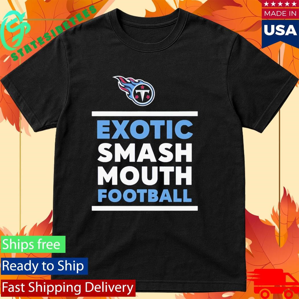 Exotic Smash Mouth Football Tennessee Titans Shirt