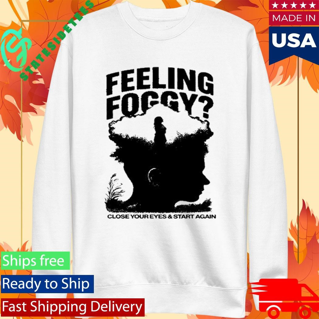 Feeling Foggy Shirt