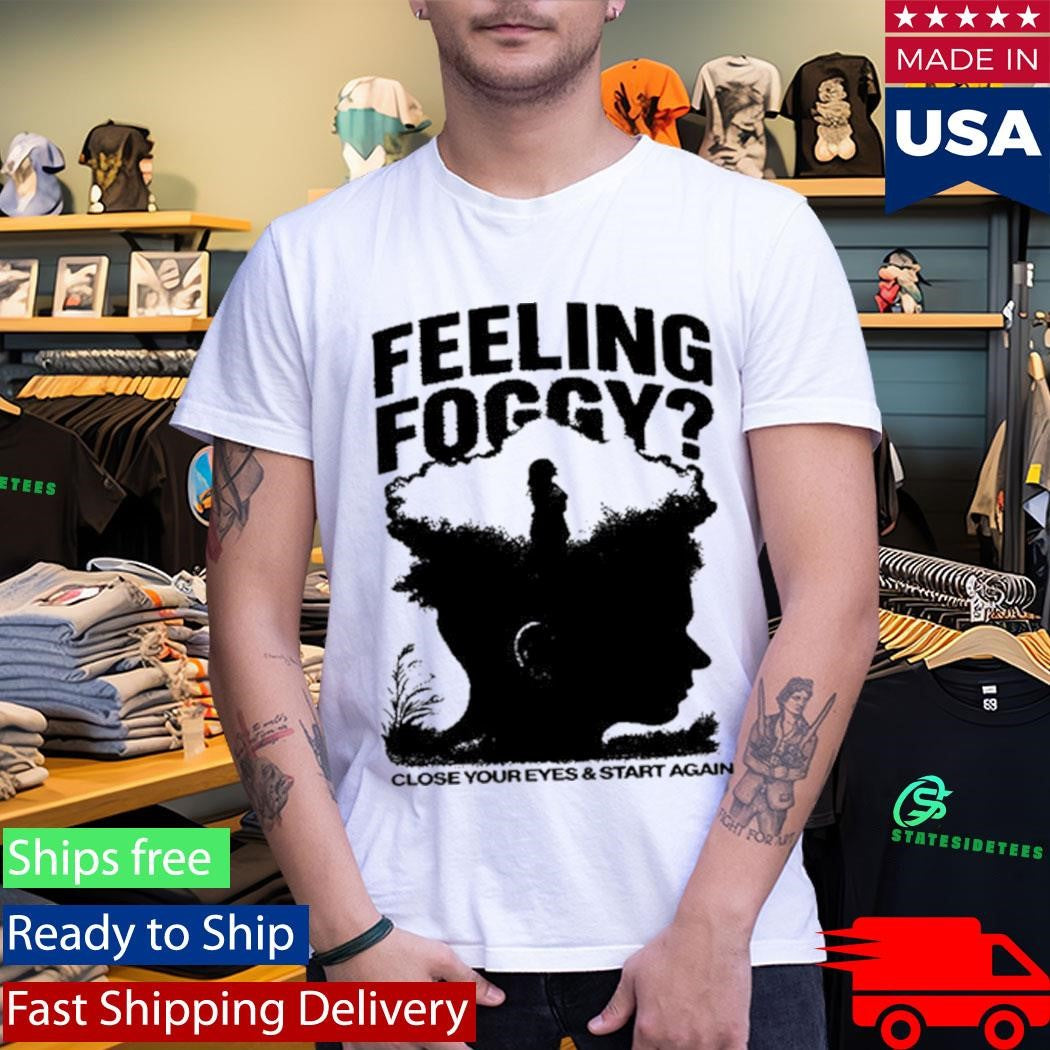 Feeling Foggy Shirt