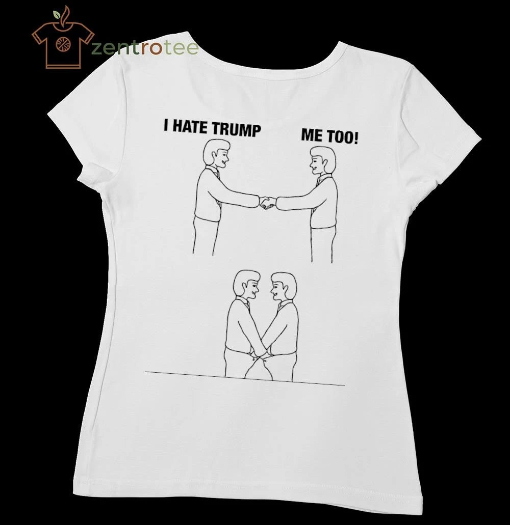 Funny I hate Trump me too gay tee