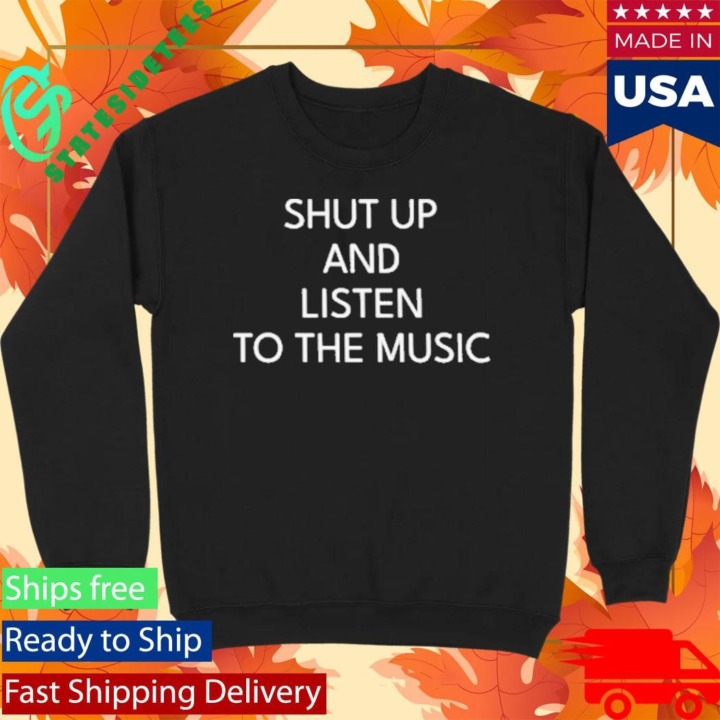 Galleywinter Shut Up And Listen Shirt
