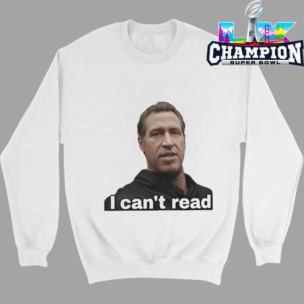 Gavin Newsom I Can’t Read Shirt
