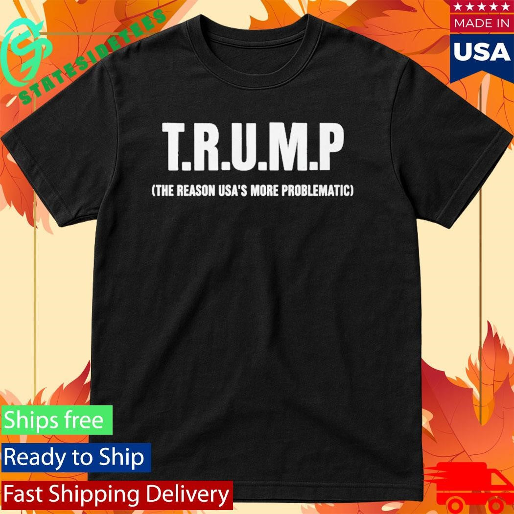 Gavin Newsom Trump The Reason USA’s More Problematic Shirt