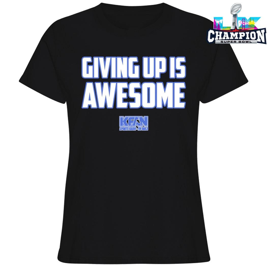 Giving Up Is Awesome Kfan Shirt