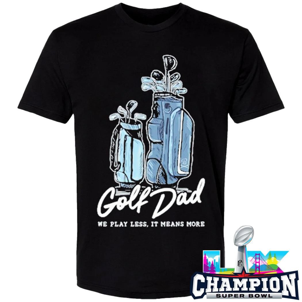 Golf Dad We Play Less It Means More Shirt